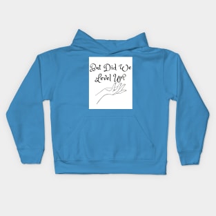 But Did We Level Up? (MD23GM002b) Kids Hoodie